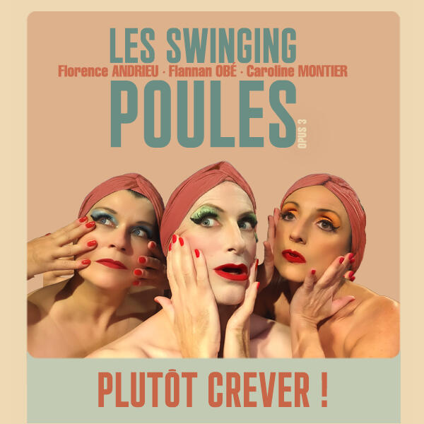 PLUTOT CREVER ! - LES SWINGING POULES